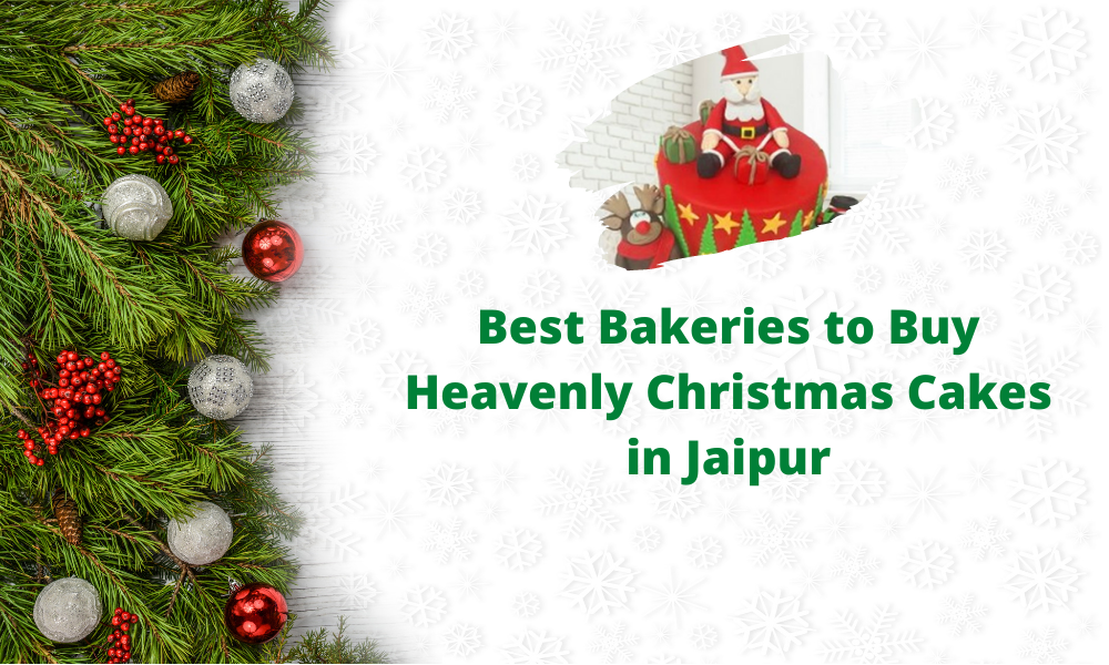 Best Bakeries to Buy Heavenly Christmas Cakes in Jaipur