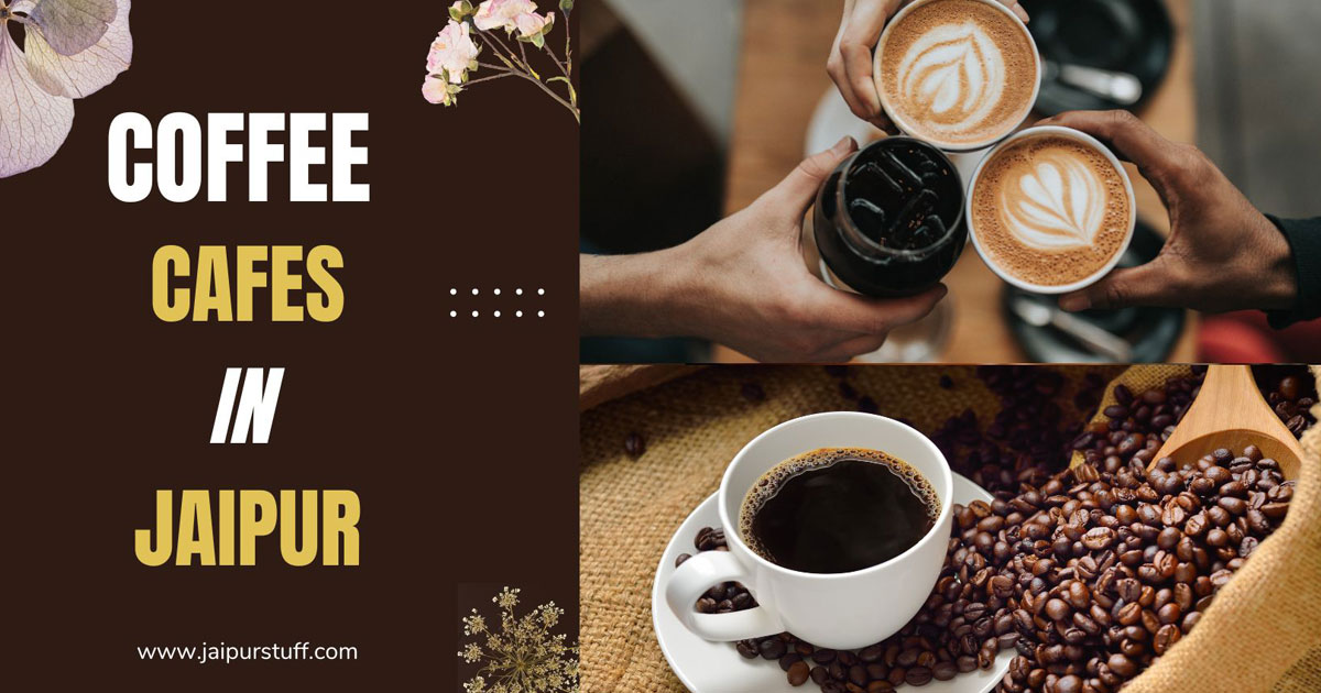 12 best places to have coffee in Jaipur Jaipur Stuff