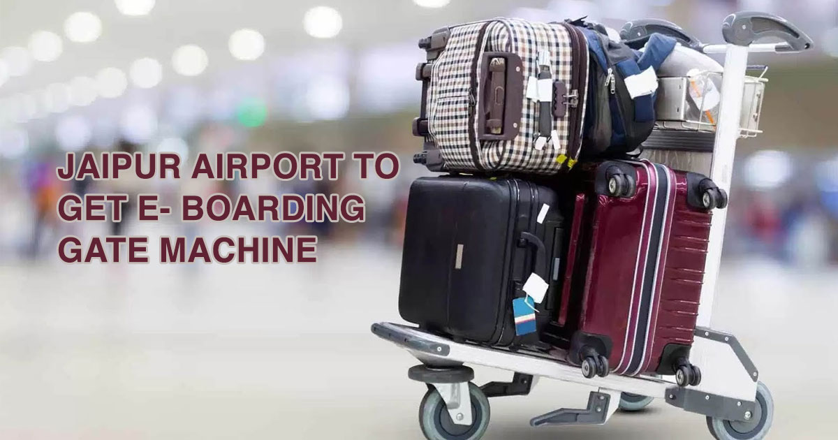 Jaipur airport to get E- boarding gate machine