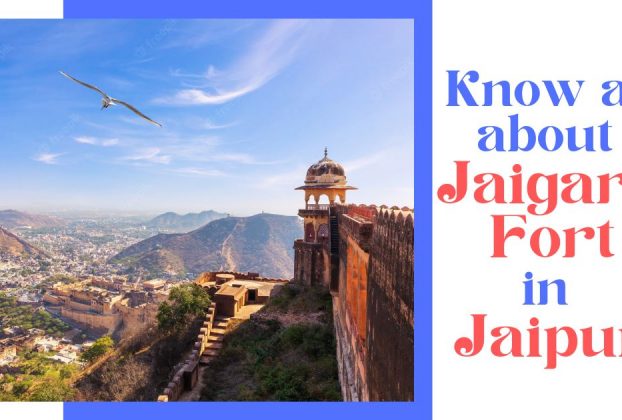 Know all about Jaigarh Fort in Jaipur