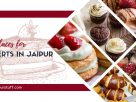 Best places for desserts in Jaipur 