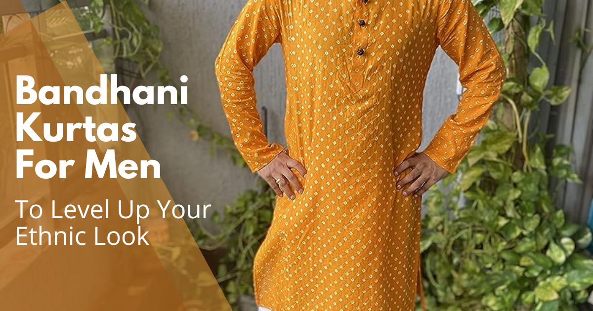 Bandhani Kurtas For Men To Level Up Your Ethnic Look